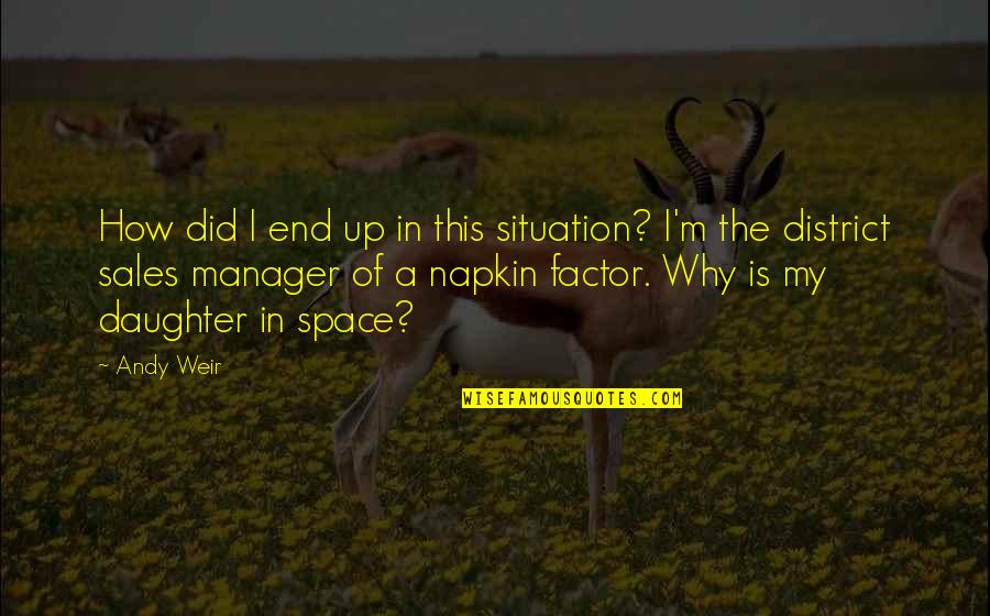 Sales Funny Quotes By Andy Weir: How did I end up in this situation?