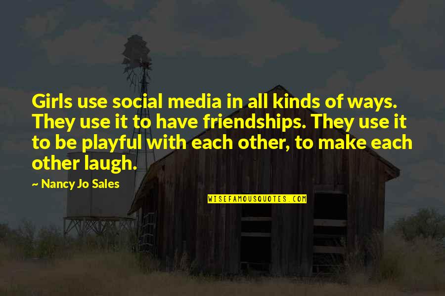 Sales Girl Quotes By Nancy Jo Sales: Girls use social media in all kinds of