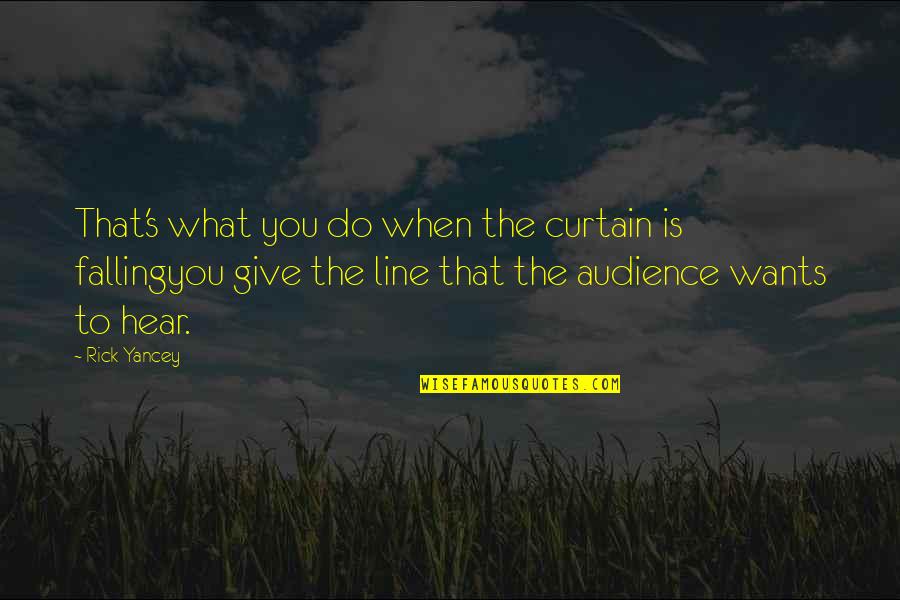 Sales Goals Quotes By Rick Yancey: That's what you do when the curtain is