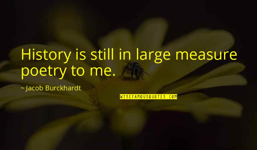 Sales Kick Off Quotes By Jacob Burckhardt: History is still in large measure poetry to Sales Kick Off Quotes By Jacob Burckhardt: History is still in large measure poetry to