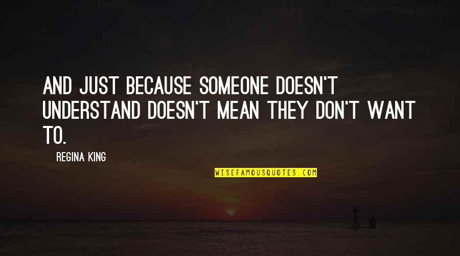Sales Kick Off Quotes By Regina King: And just because someone doesn't understand doesn't mean
