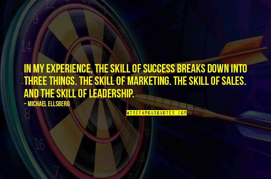 Sales Leadership Quotes By Michael Ellsberg: In my experience, the skill of success breaks