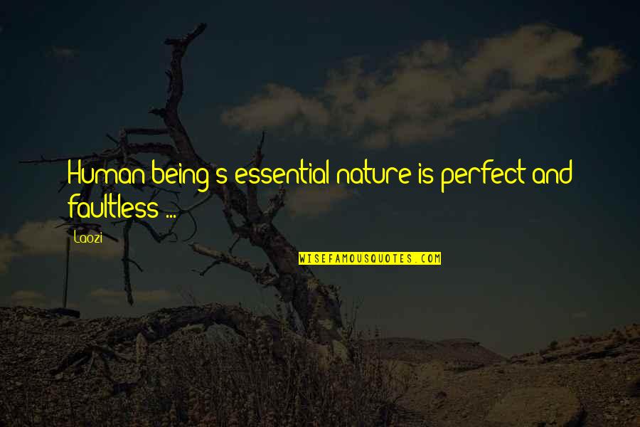 Sales Mindset Quotes By Laozi: Human being's essential nature is perfect and faultless