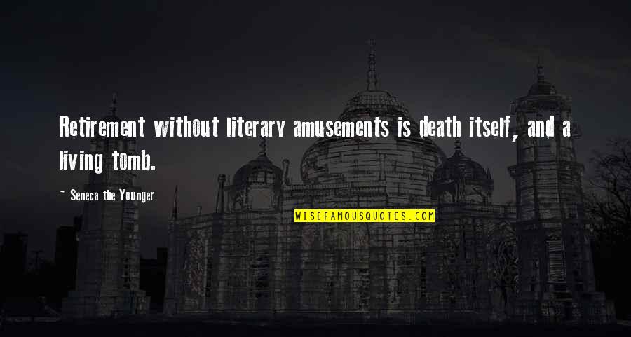 Sales Motivational Quotes By Seneca The Younger: Retirement without literary amusements is death itself, and