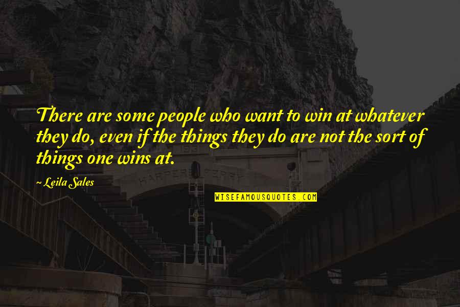 Sales People Quotes By Leila Sales: There are some people who want to win