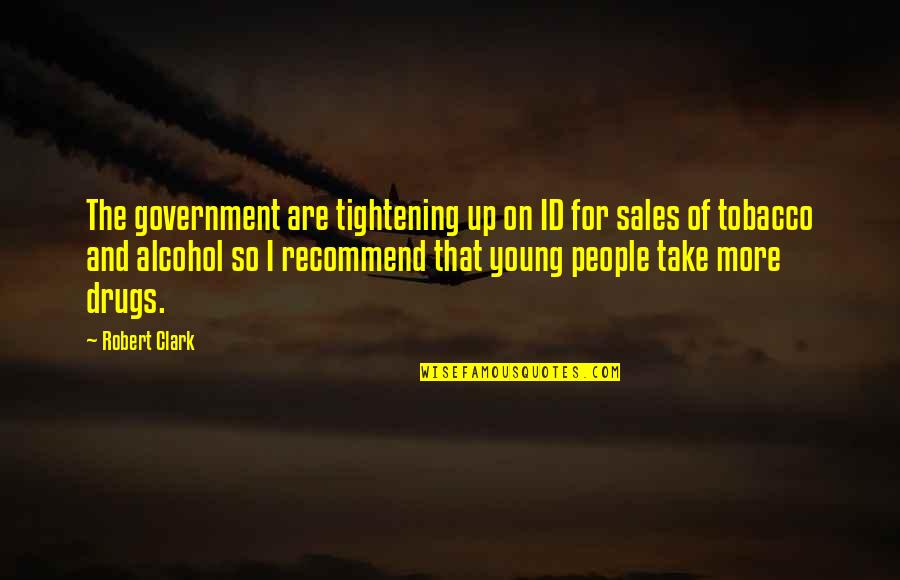 Sales People Quotes By Robert Clark: The government are tightening up on ID for