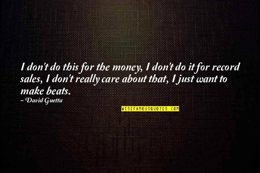 Sales Record Quotes By David Guetta: I don't do this for the money, I