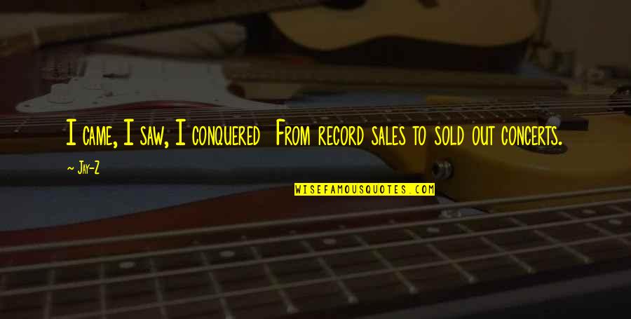 Sales Record Quotes By Jay-Z: I came, I saw, I conquered From record