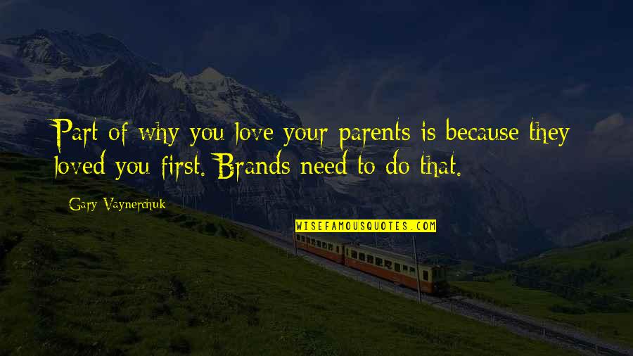 Sales Resistance Quotes By Gary Vaynerchuk: Part of why you love your parents is Sales Resistance Quotes By Gary Vaynerchuk: Part of why you love your parents is