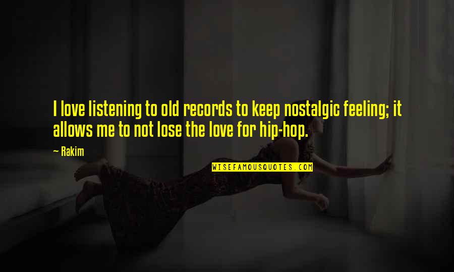 Sales Resistance Quotes By Rakim: I love listening to old records to keep