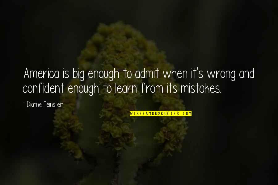 Sales Statistics Quotes By Dianne Feinstein: America is big enough to admit when it's