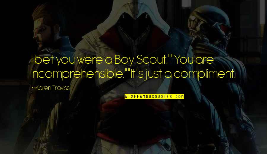 Sales Statistics Quotes By Karen Traviss: I bet you were a Boy Scout.""You are
