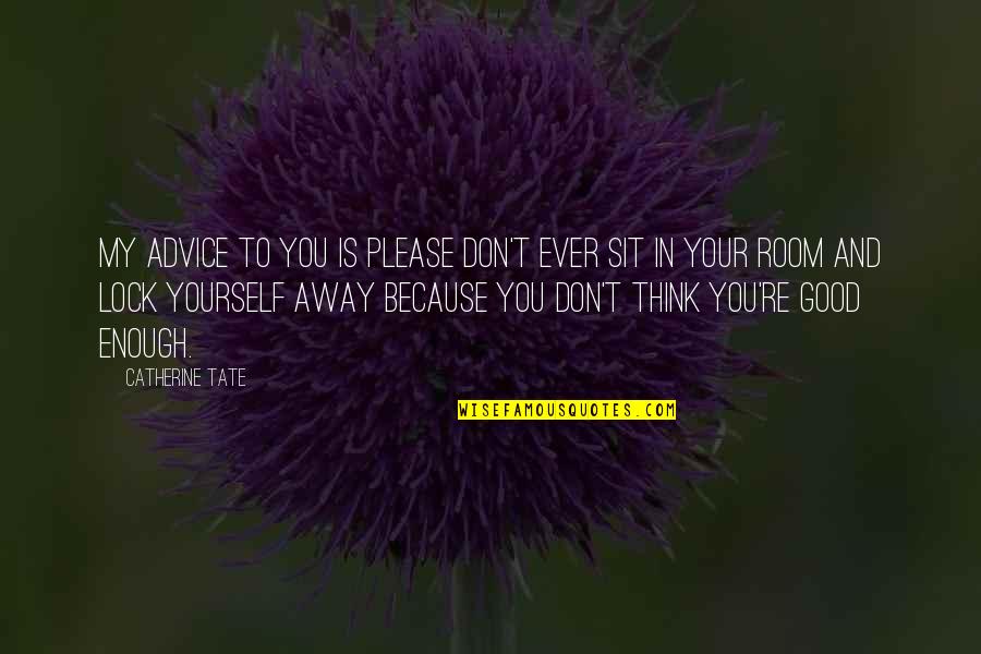 Sales Stats Quotes By Catherine Tate: My advice to you is please don't ever
