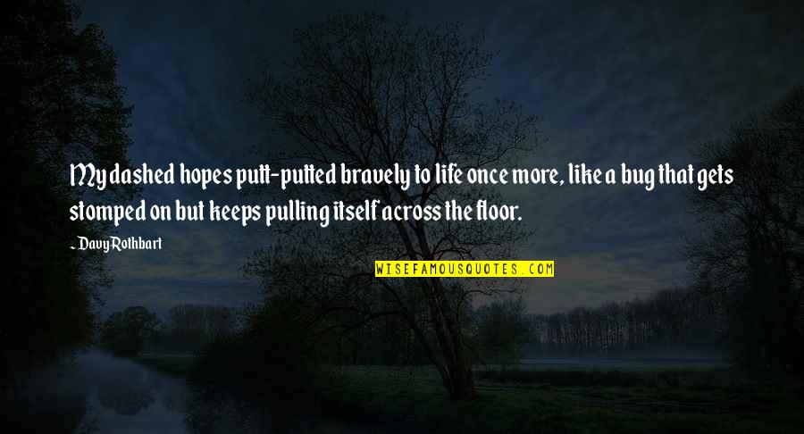 Salesforce Merge Quotes By Davy Rothbart: My dashed hopes putt-putted bravely to life once Salesforce Merge Quotes By Davy Rothbart: My dashed hopes putt-putted bravely to life once