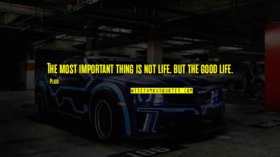 Saleslady Quotes By Plato: The most important thing is not life, but