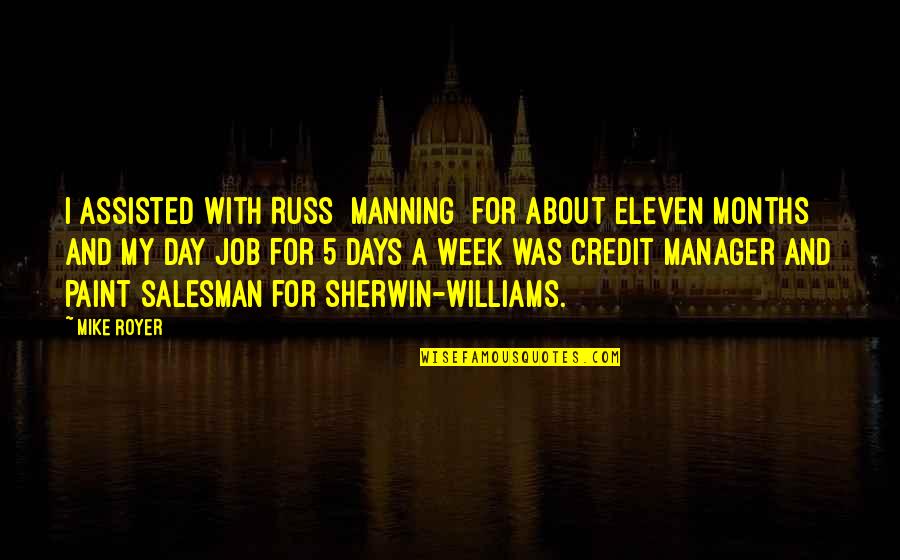 Salesman Job Quotes By Mike Royer: I assisted with Russ [Manning] for about eleven