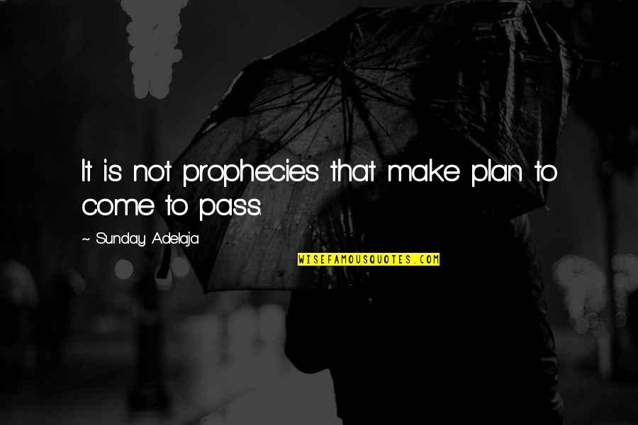 Salesman Quote Quotes By Sunday Adelaja: It is not prophecies that make plan to