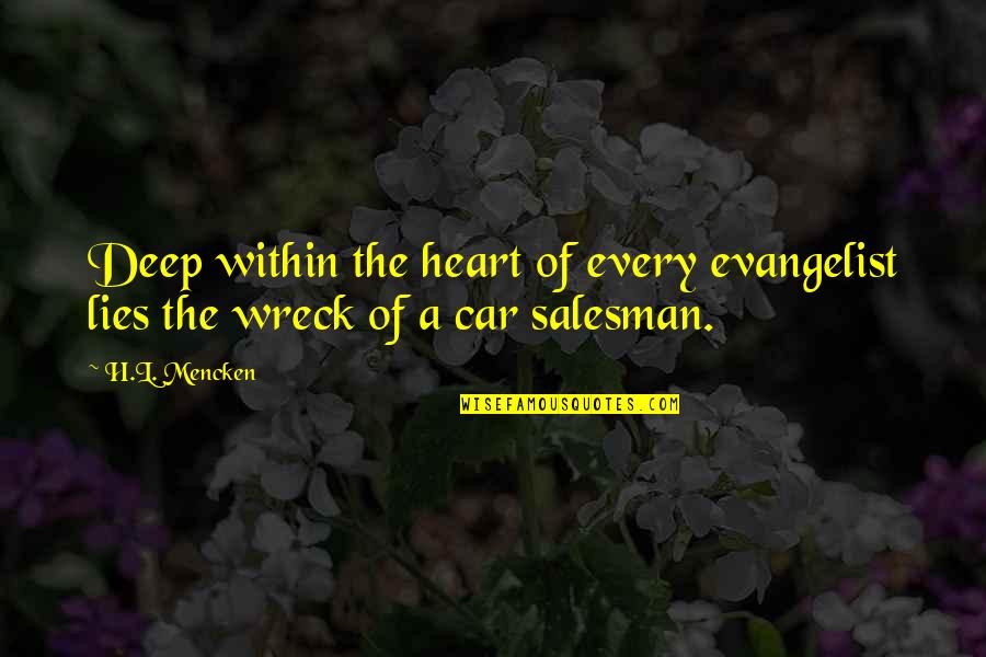 Salesman Quotes By H.L. Mencken: Deep within the heart of every evangelist lies