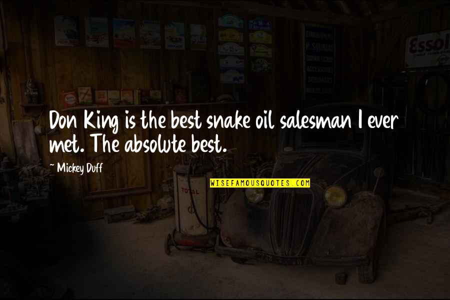 Salesman Quotes By Mickey Duff: Don King is the best snake oil salesman