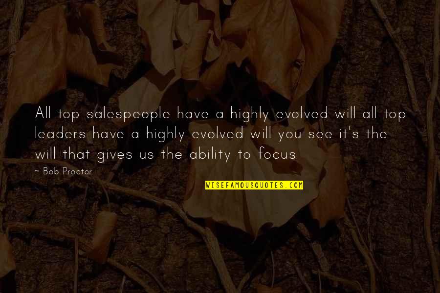 Salespeople Quotes By Bob Proctor: All top salespeople have a highly evolved will Salespeople Quotes By Bob Proctor: All top salespeople have a highly evolved will