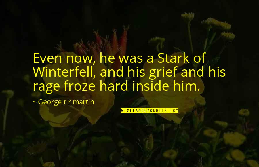 Salesperson Quotes By George R R Martin: Even now, he was a Stark of Winterfell,