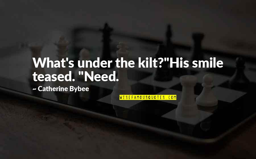 Salesperson Uplifting Quotes By Catherine Bybee: What's under the kilt?"His smile teased. "Need. Salesperson Uplifting Quotes By Catherine Bybee: What's under the kilt?"His smile teased. "Need.