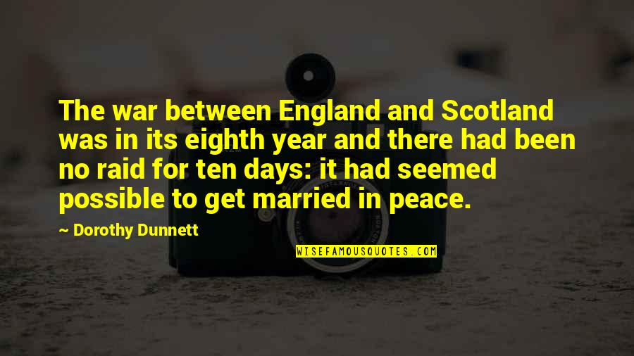 Saletra Quotes By Dorothy Dunnett: The war between England and Scotland was in Saletra Quotes By Dorothy Dunnett: The war between England and Scotland was in