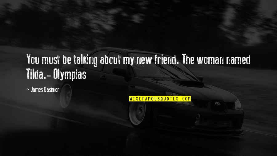 Saletra Quotes By James Dashner: You must be talking about my new friend.
