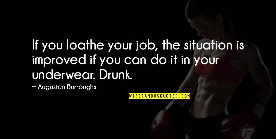 Salford Mennonite Church Youtube Quotes By Augusten Burroughs: If you loathe your job, the situation is Salford Mennonite Church Youtube Quotes By Augusten Burroughs: If you loathe your job, the situation is