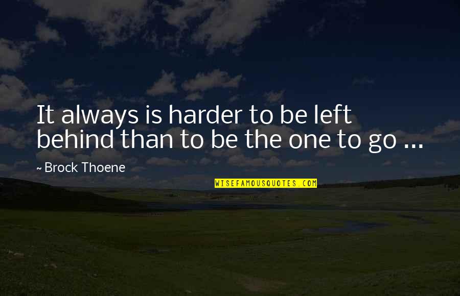 Salg Tarj Ni J R Sb R S G Quotes By Brock Thoene: It always is harder to be left behind