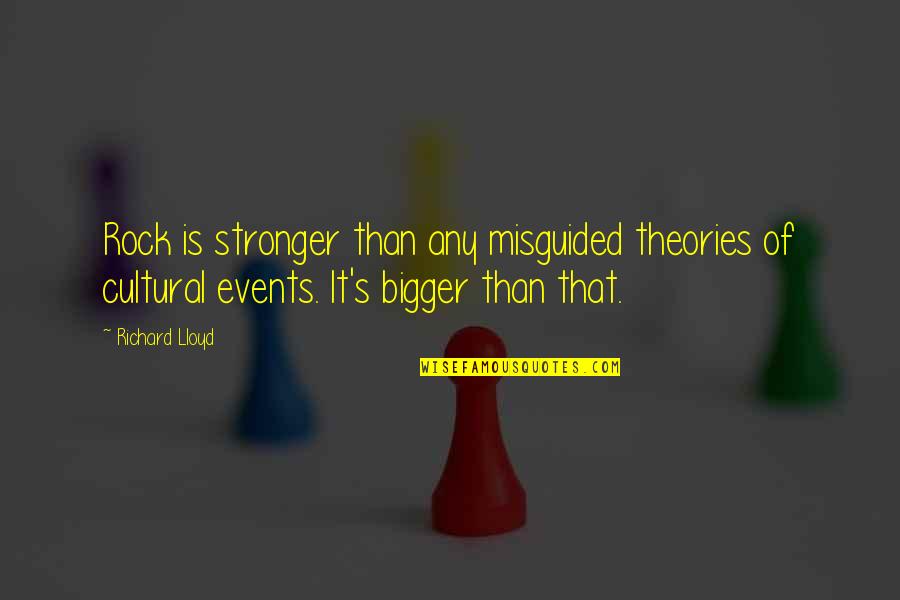 Salgamos De Maluma Quotes By Richard Lloyd: Rock is stronger than any misguided theories of Salgamos De Maluma Quotes By Richard Lloyd: Rock is stronger than any misguided theories of