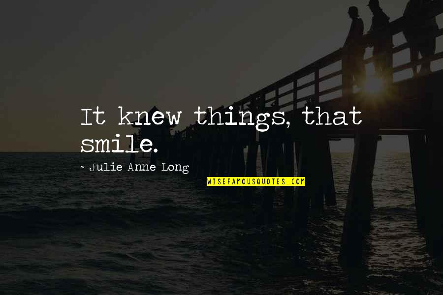 Salgo Quotes By Julie Anne Long: It knew things, that smile.