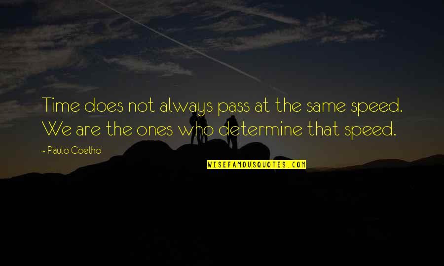 Salgueiros Quotes By Paulo Coelho: Time does not always pass at the same Salgueiros Quotes By Paulo Coelho: Time does not always pass at the same