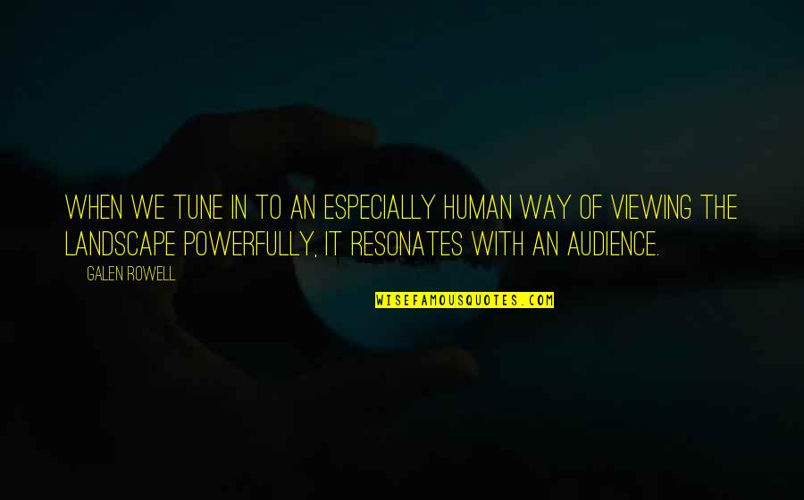 Saliba En Quotes By Galen Rowell: When we tune in to an especially human Saliba En Quotes By Galen Rowell: When we tune in to an especially human