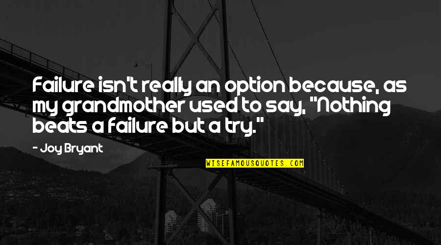 Salicylic Quotes By Joy Bryant: Failure isn't really an option because, as my