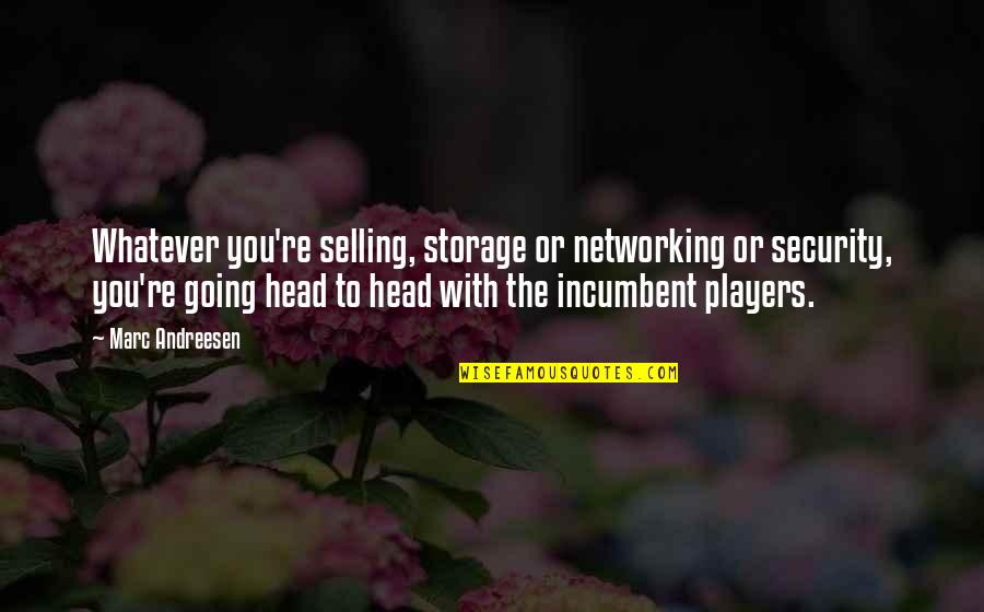 Saliente Significado Quotes By Marc Andreesen: Whatever you're selling, storage or networking or security,