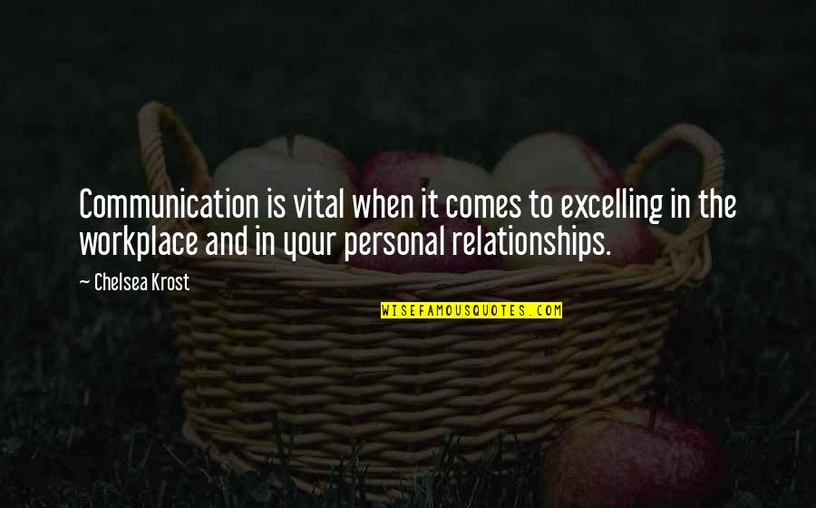 Salientes Quotes By Chelsea Krost: Communication is vital when it comes to excelling Salientes Quotes By Chelsea Krost: Communication is vital when it comes to excelling