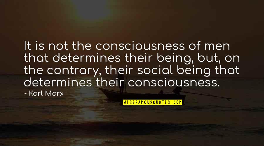 Salifist Quotes By Karl Marx: It is not the consciousness of men that