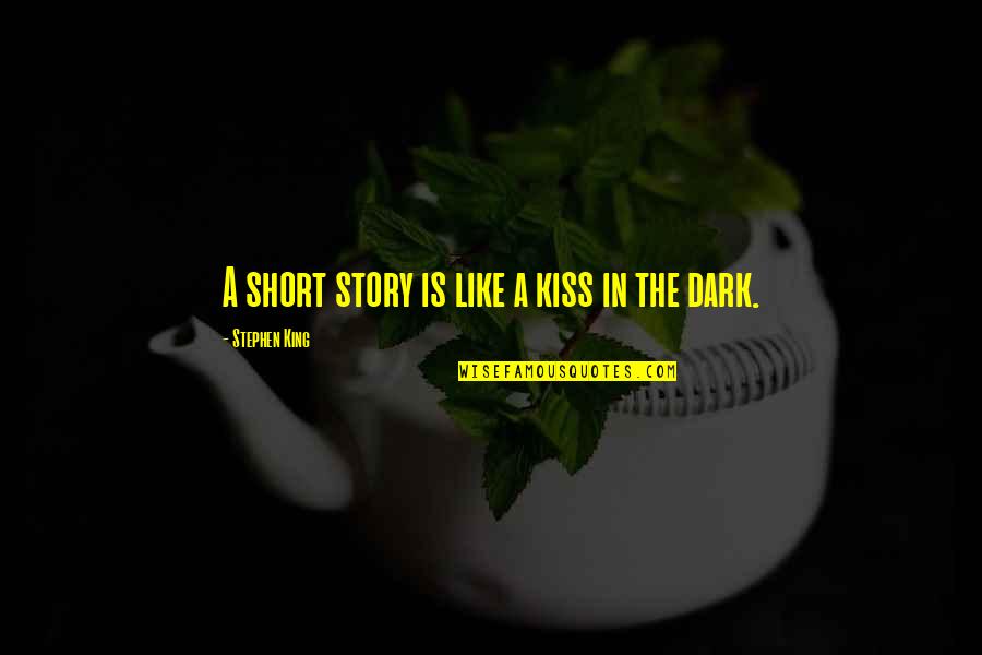 Salige Art Quotes By Stephen King: A short story is like a kiss in