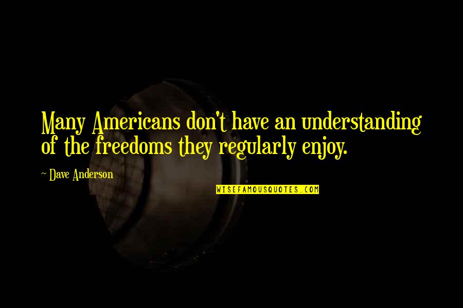 Salignac Cake Quotes By Dave Anderson: Many Americans don't have an understanding of the