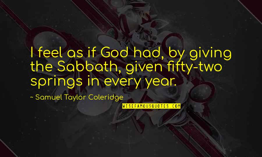 Salignac Cake Quotes By Samuel Taylor Coleridge: I feel as if God had, by giving Salignac Cake Quotes By Samuel Taylor Coleridge: I feel as if God had, by giving