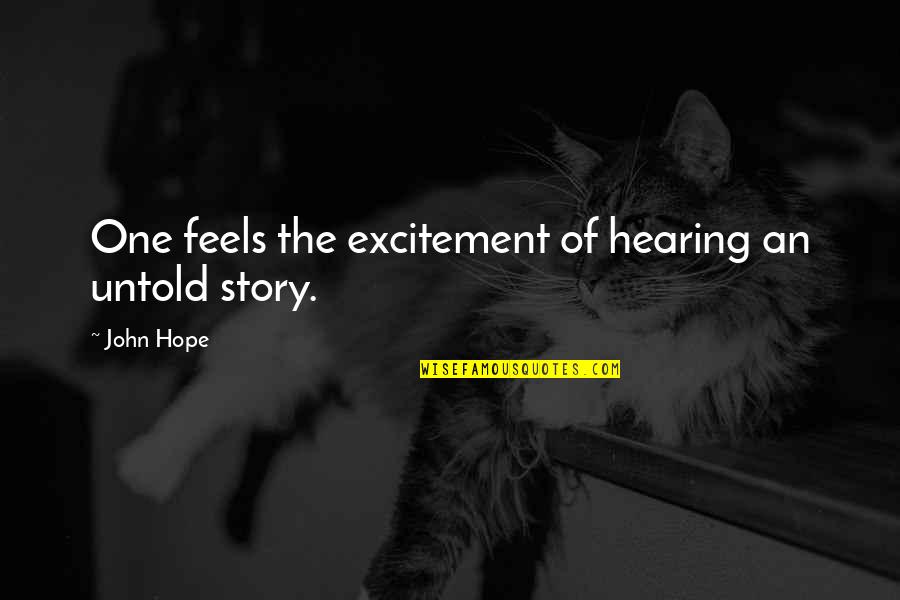 Salih Quotes By John Hope: One feels the excitement of hearing an untold
