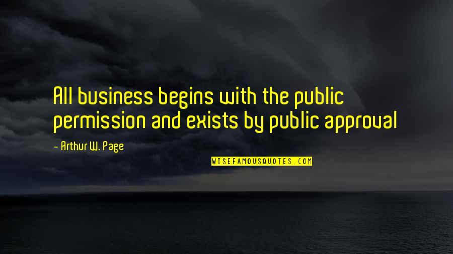 Salihi Dhe Quotes By Arthur W. Page: All business begins with the public permission and