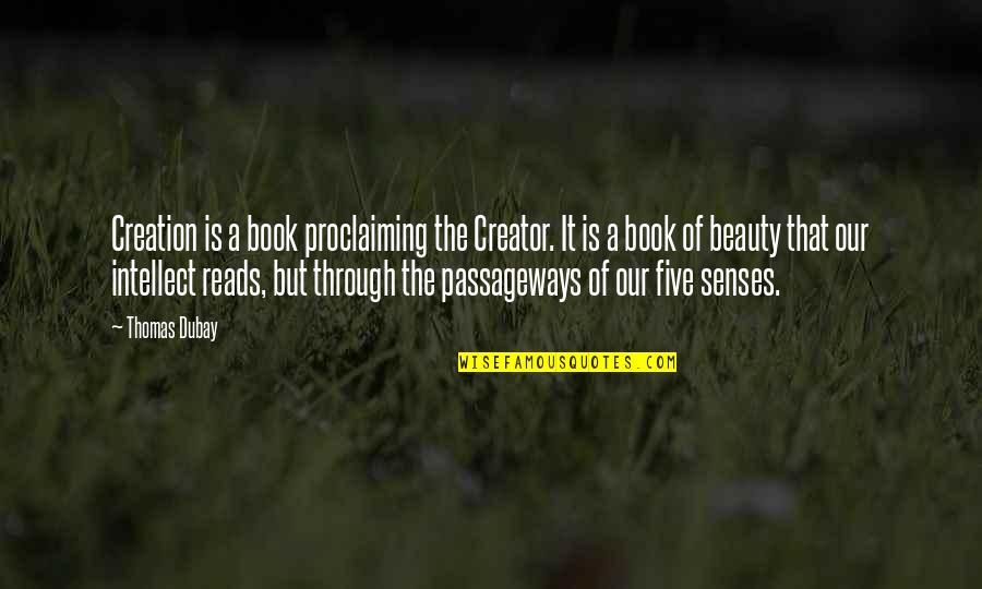 Salim Al Fillah Quotes By Thomas Dubay: Creation is a book proclaiming the Creator. It