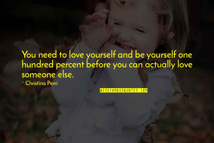 Salim Ghauri Quotes By Christina Perri: You need to love yourself and be yourself