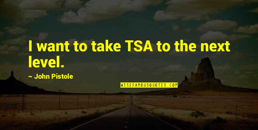 Salim Khan Age Quotes By John Pistole: I want to take TSA to the next Salim Khan Age Quotes By John Pistole: I want to take TSA to the next