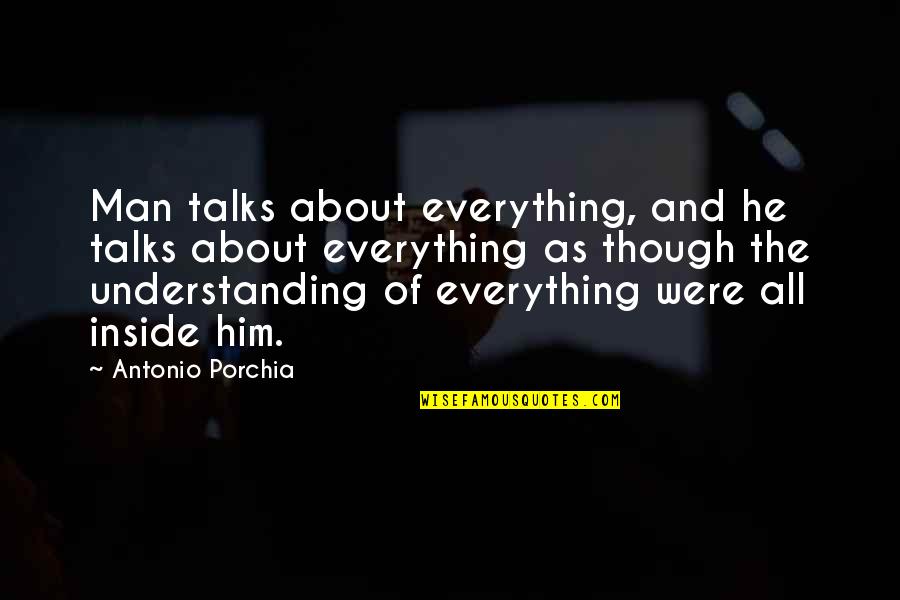 Salimah Frozen Quotes By Antonio Porchia: Man talks about everything, and he talks about