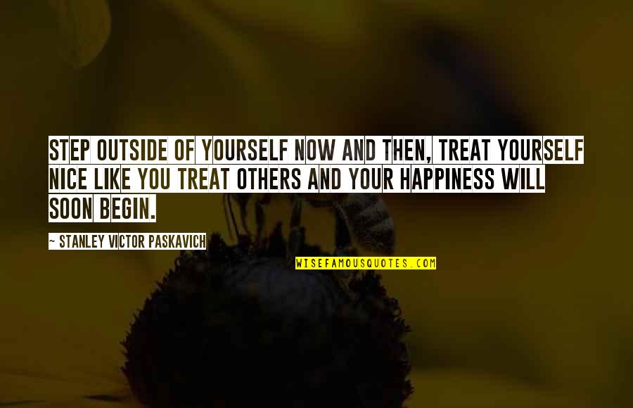 Salimah Frozen Quotes By Stanley Victor Paskavich: Step outside of yourself now and then, treat Salimah Frozen Quotes By Stanley Victor Paskavich: Step outside of yourself now and then, treat