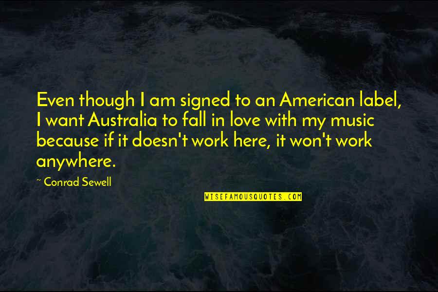 Salimos Translation Quotes By Conrad Sewell: Even though I am signed to an American Salimos Translation Quotes By Conrad Sewell: Even though I am signed to an American