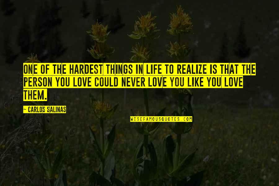 Salinas Quotes By Carlos Salinas: One of the hardest things in life to Salinas Quotes By Carlos Salinas: One of the hardest things in life to